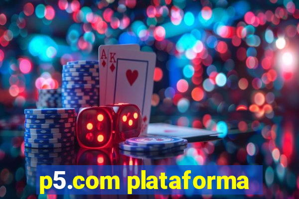 p5.com plataforma