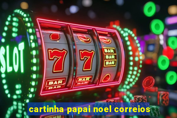 cartinha papai noel correios