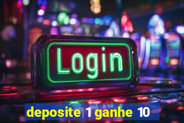 deposite 1 ganhe 10