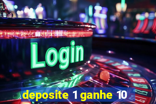 deposite 1 ganhe 10