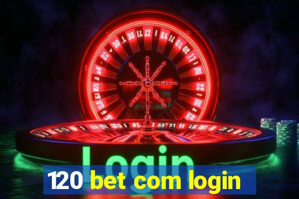 120 bet com login