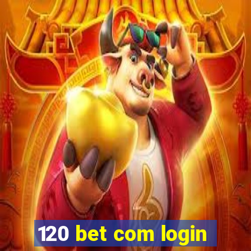 120 bet com login