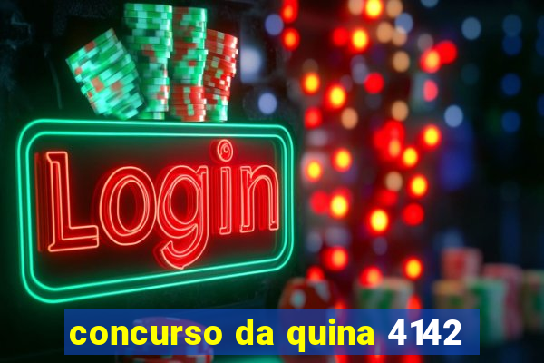 concurso da quina 4142