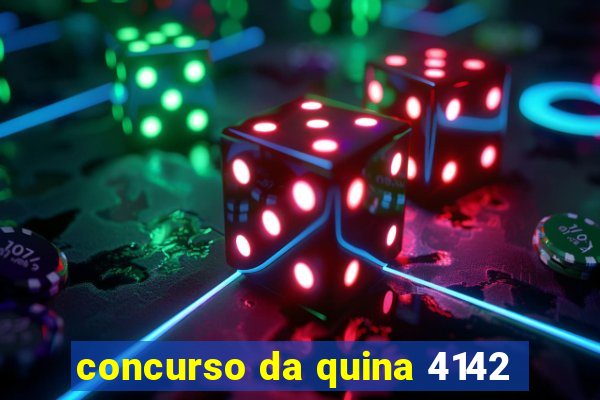 concurso da quina 4142