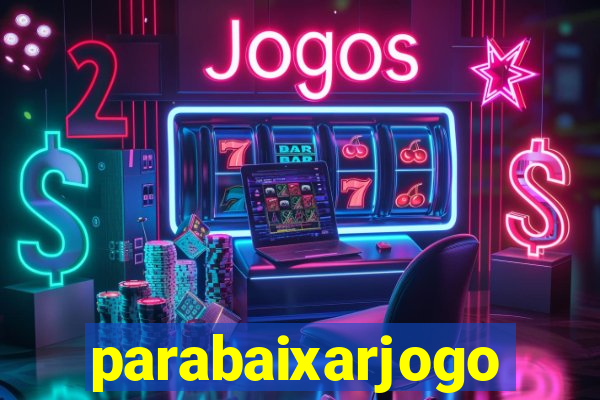 parabaixarjogo