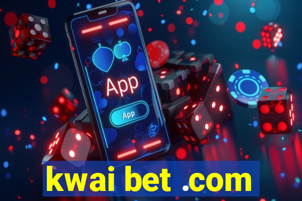 kwai bet .com