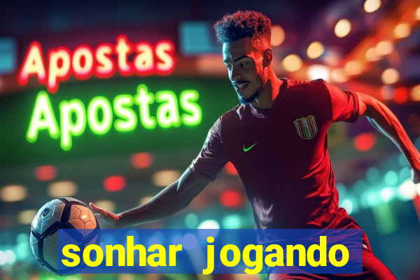 sonhar jogando futebol e fazendo gol