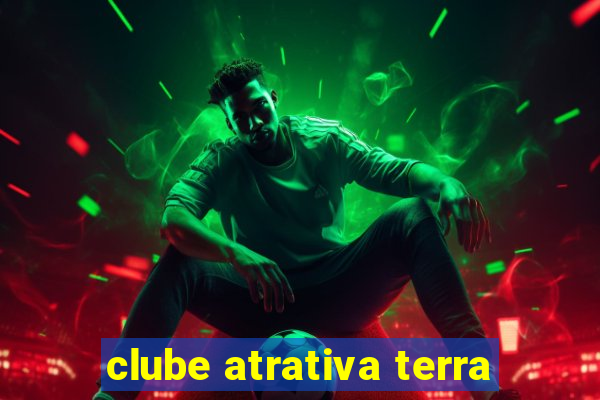 clube atrativa terra