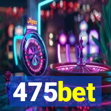 475bet