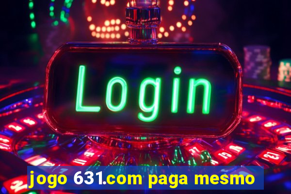 jogo 631.com paga mesmo