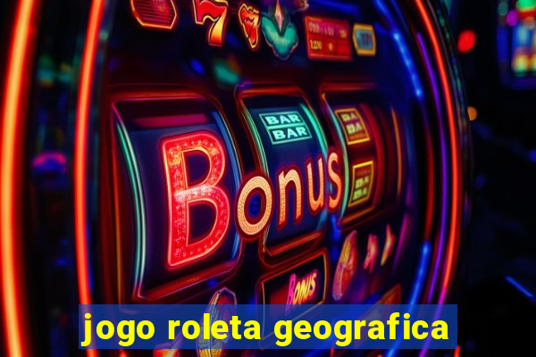 jogo roleta geografica