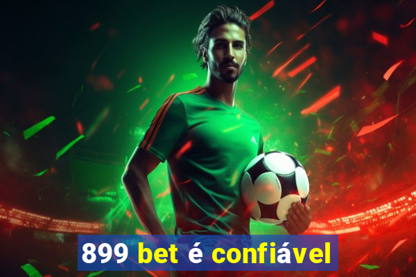 899 bet é confiável