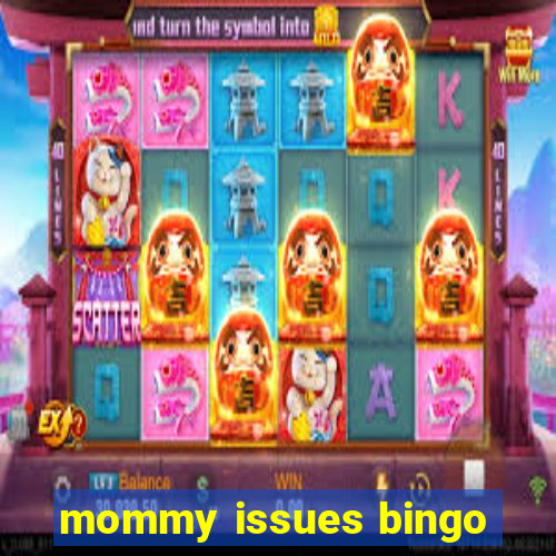 mommy issues bingo