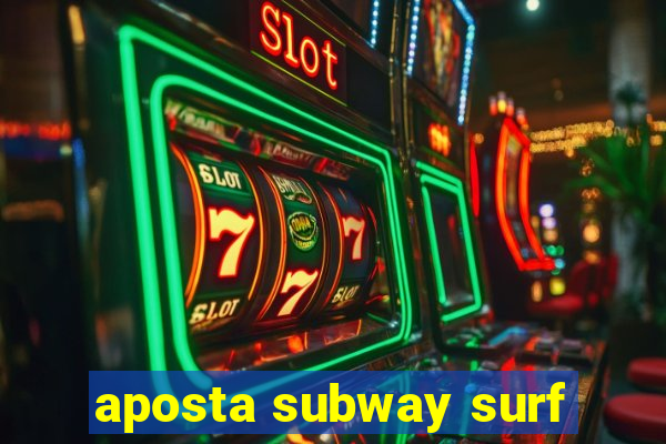 aposta subway surf