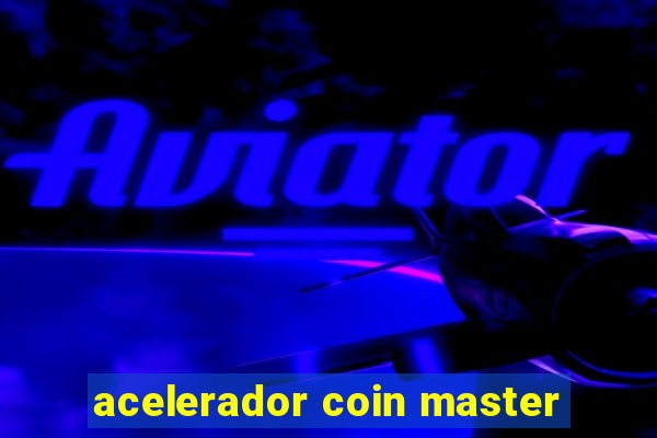 acelerador coin master