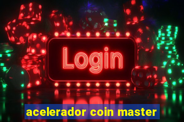 acelerador coin master