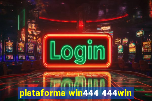 plataforma win444 444win