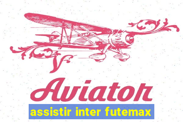 assistir inter futemax