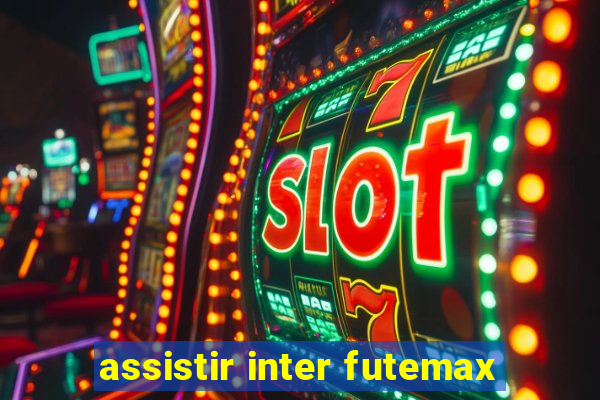 assistir inter futemax