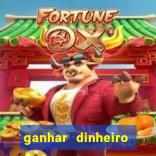 ganhar dinheiro jogando na internet