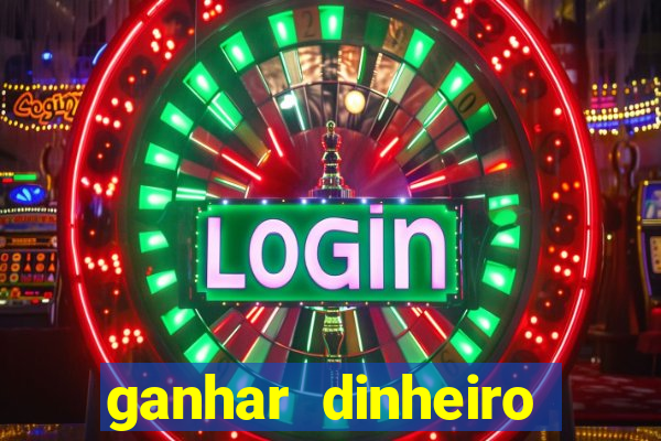 ganhar dinheiro jogando na internet