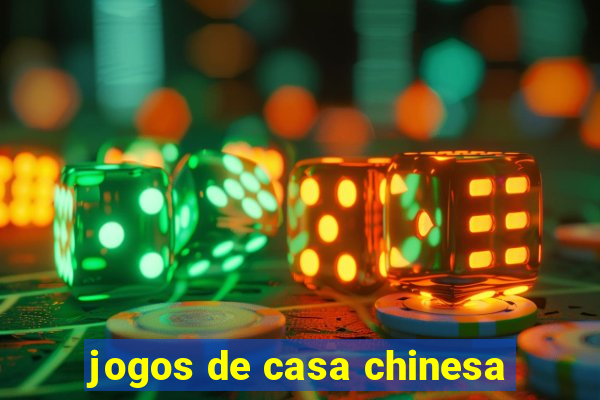 jogos de casa chinesa