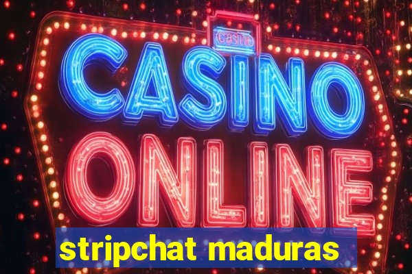 stripchat maduras