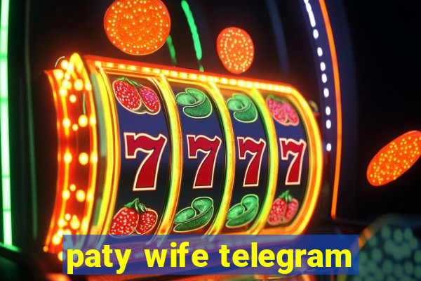 paty wife telegram