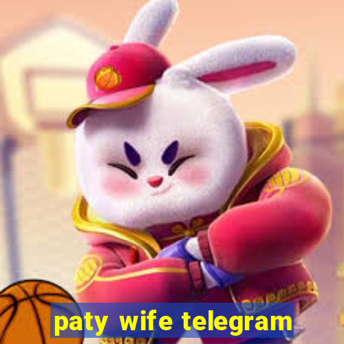 paty wife telegram