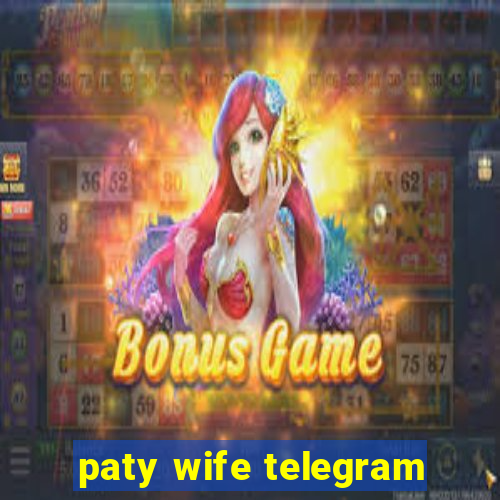 paty wife telegram