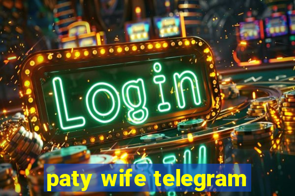 paty wife telegram