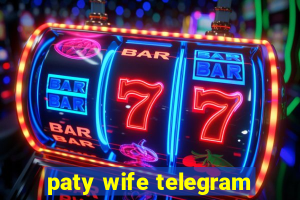 paty wife telegram