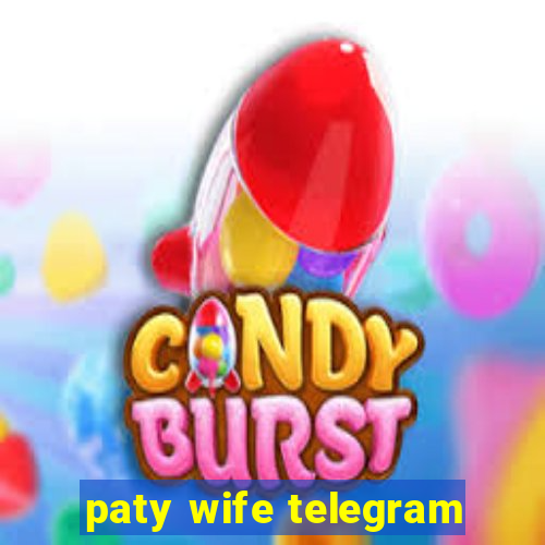 paty wife telegram