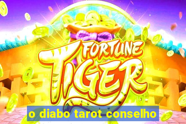 o diabo tarot conselho