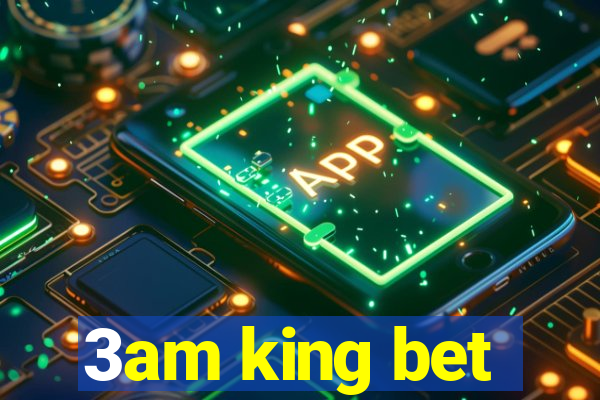 3am king bet