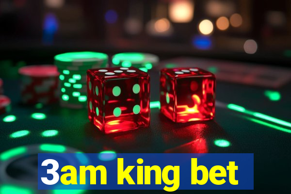 3am king bet