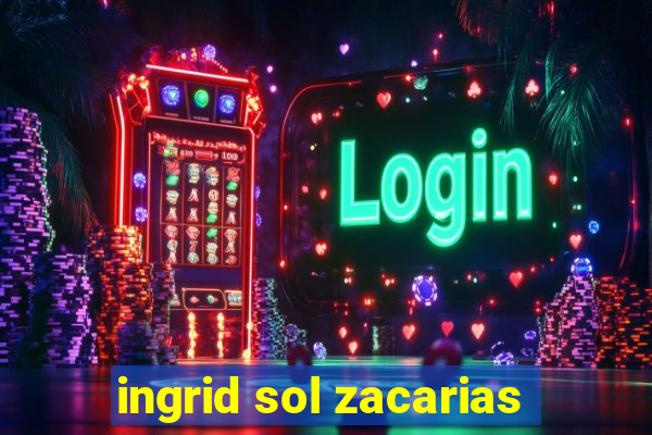 ingrid sol zacarias