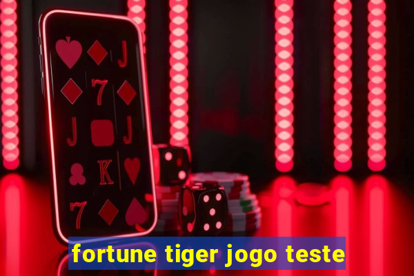 fortune tiger jogo teste