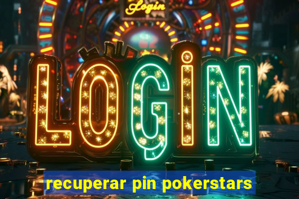 recuperar pin pokerstars