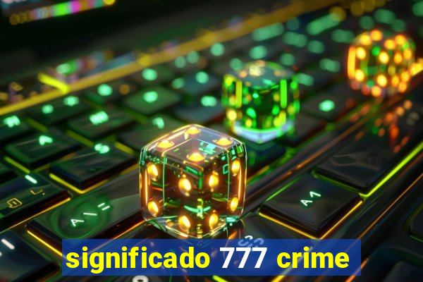 significado 777 crime