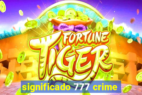 significado 777 crime