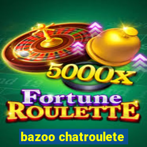 bazoo chatroulete