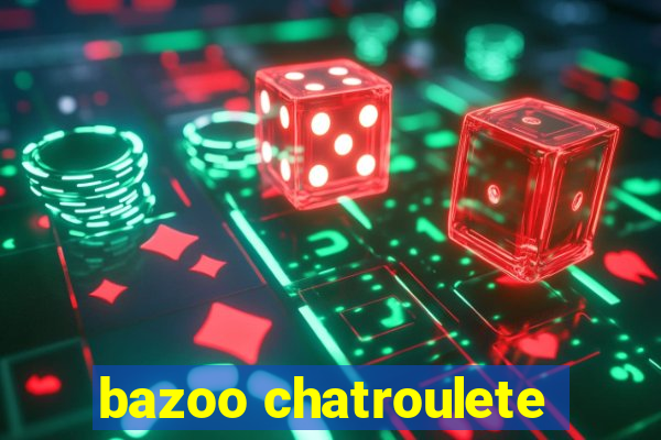 bazoo chatroulete