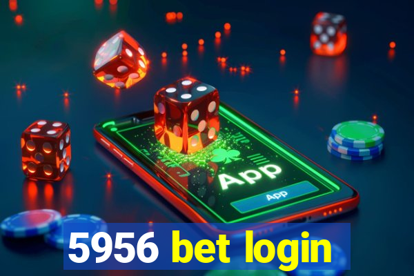 5956 bet login