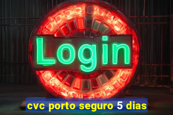 cvc porto seguro 5 dias