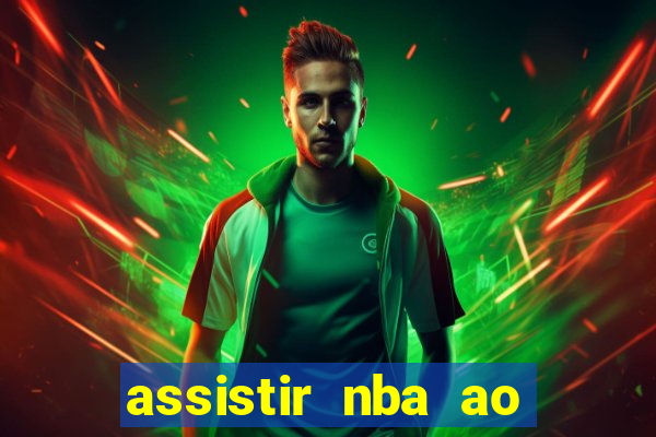 assistir nba ao vivo multicanais