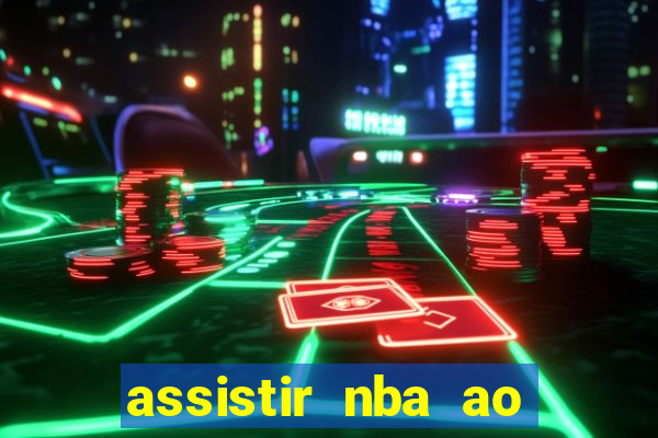 assistir nba ao vivo multicanais