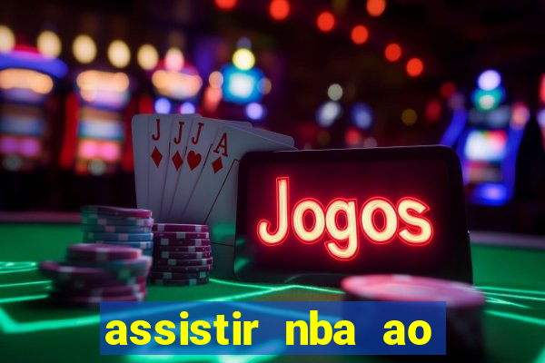 assistir nba ao vivo multicanais