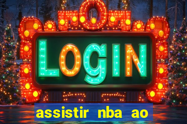 assistir nba ao vivo multicanais