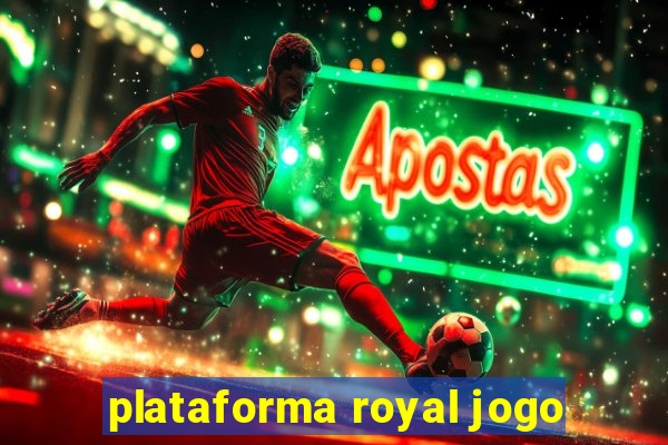 plataforma royal jogo